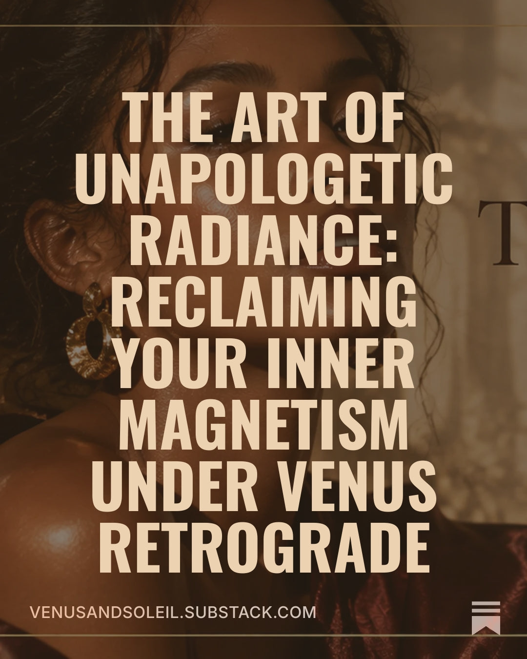 The Art of Unapologetic Radiance: Reclaiming Your Inner Magnetism under Venus Retrograde